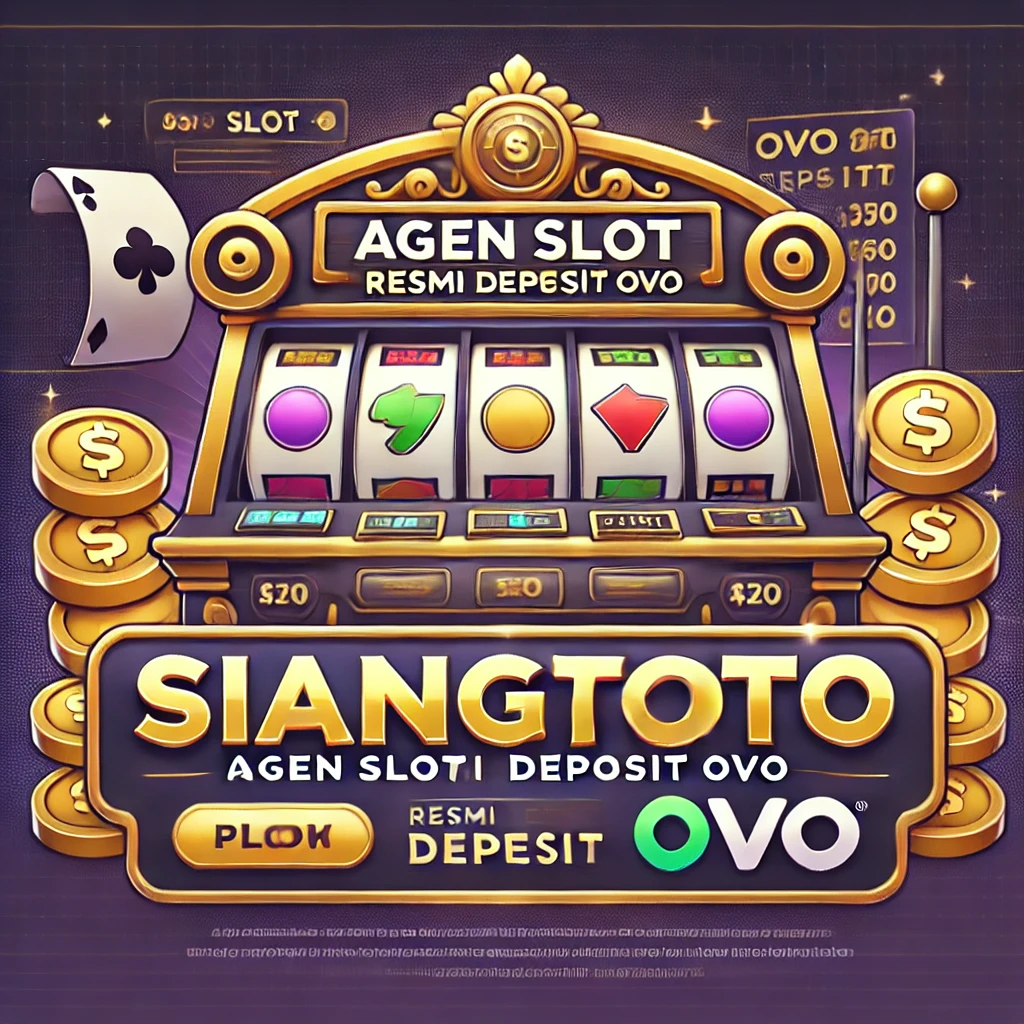 siangtoto : agen slot resmi deposit OVO